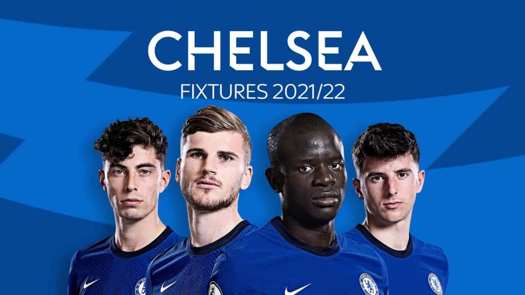 Chelsea: Lịch thi đấu và lịch thi đấu của Premier League 2021/22