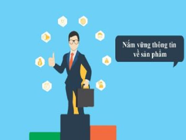 Nắm vững về thông tin sản phẩm là kiến thức cần có của nhân viên kinh doanh 